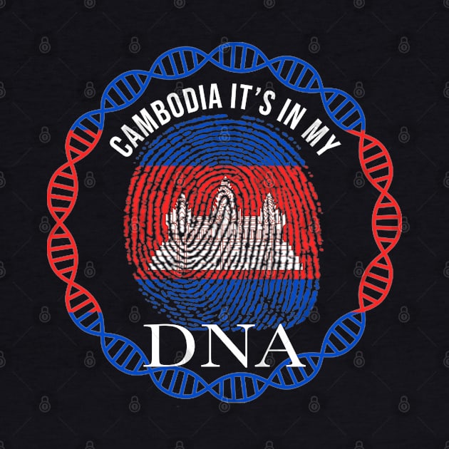 Cambodia Its In My DNA - Gift for Cambodian From Cambodia by Country Flags